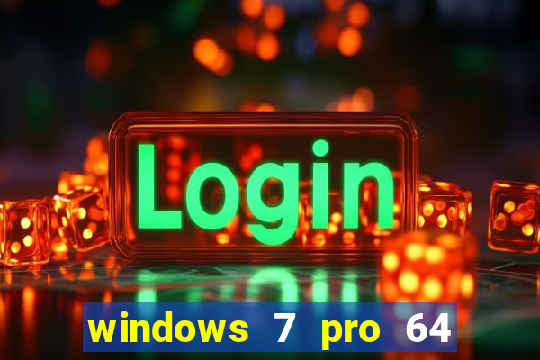 windows 7 pro 64 bits iso download